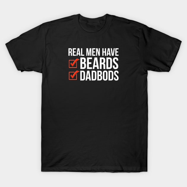 Dad Bod | Real Men Have Beards and Dad Bods T-Shirt by DB Teez and More